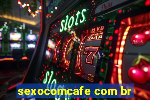 sexocomcafe com br